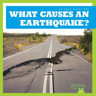 Book cover for What Causes an Earthquake?