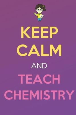 Book cover for Keep Calm And Teach Chemistry