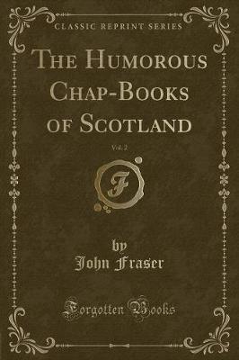 Book cover for The Humorous Chap-Books of Scotland, Vol. 2 (Classic Reprint)