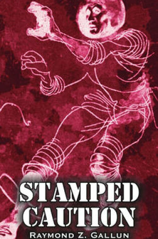 Cover of Stamped Caution by Raymond Z. Gallun, Science Fiction, Fantasy