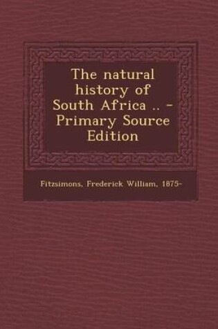 Cover of The Natural History of South Africa .. - Primary Source Edition