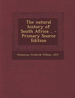 Book cover for The Natural History of South Africa .. - Primary Source Edition