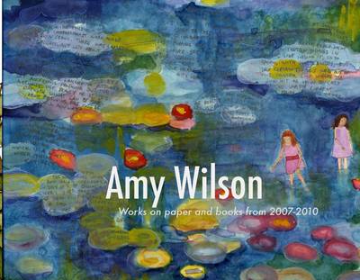 Book cover for Amy Wilson: Works On Paper and Books from 2007-2010