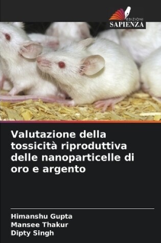 Cover of Valutazione della tossicità riproduttiva delle nanoparticelle di oro e argento