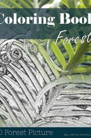 Cover of Forest 30 Pictures, Sketch Grey Scale Coloring Book for Kids Adults and Grown Ups