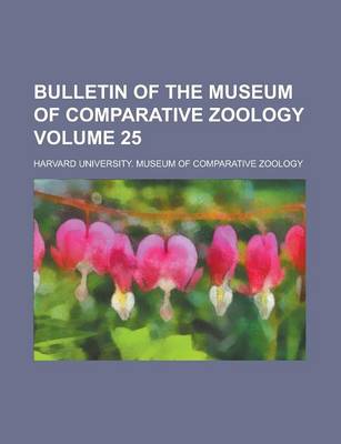 Book cover for Bulletin of the Museum of Comparative Zoology Volume 25