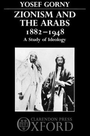 Cover of Zionism and the Arabs 1882-1948: A Study of Ideology