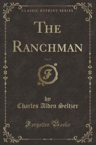 Cover of The Ranchman, Vol. 5 (Classic Reprint)