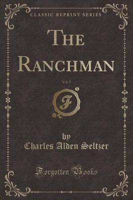 Book cover for The Ranchman, Vol. 5 (Classic Reprint)