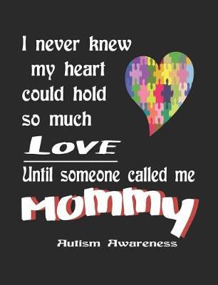 Book cover for I Never Knew My Heart Could Hold So Much Love Until Someone Called Me Mommy Autism Awareness