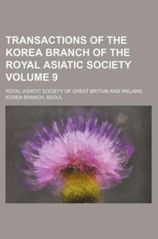 Cover of Transactions of the Korea Branch of the Royal Asiatic Society Volume 9