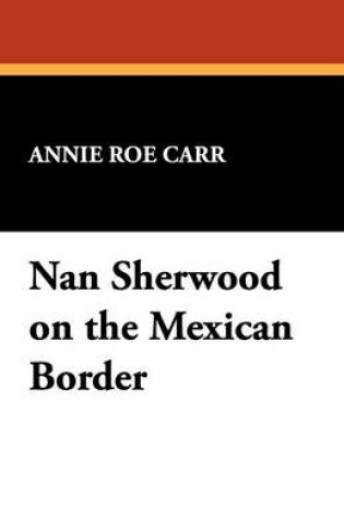 Cover of Nan Sherwood on the Mexican Border