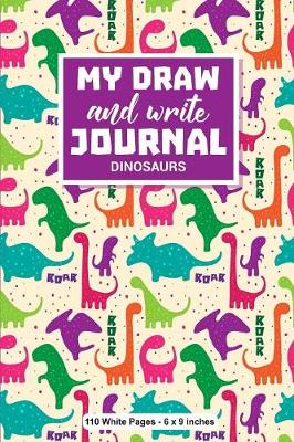 Book cover for My Draw And Write Journal Dinosaurs 110 White Pages 6x9 inches