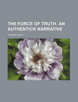 Book cover for The Force of Truth. an Authentick Narrative