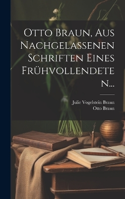 Book cover for Otto Braun, aus Nachgelassenen Schriften eines Frühvollendeten...