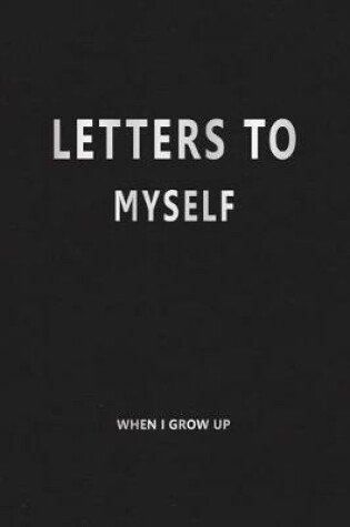 Cover of Letters to Myself (When I Grow Up)