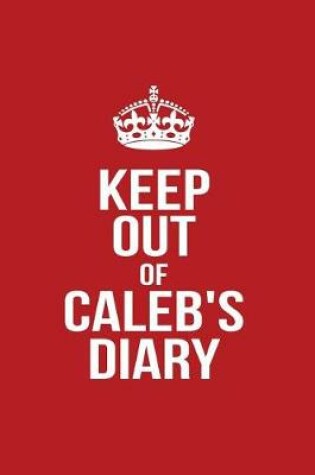 Cover of Keep Out of Caleb's Diary