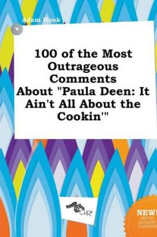 Cover of 100 of the Most Outrageous Comments about Paula Deen
