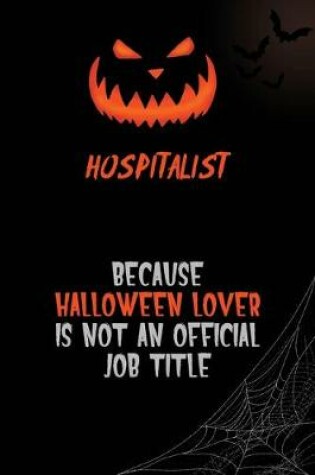 Cover of Hospitalist Because Halloween Lover Is Not An Official Job Title