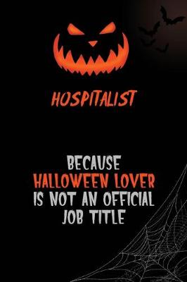 Book cover for Hospitalist Because Halloween Lover Is Not An Official Job Title