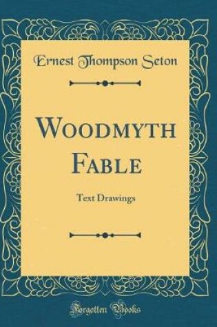 Cover of Woodmyth Fable: Text Drawings (Classic Reprint)