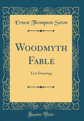 Book cover for Woodmyth Fable: Text Drawings (Classic Reprint)