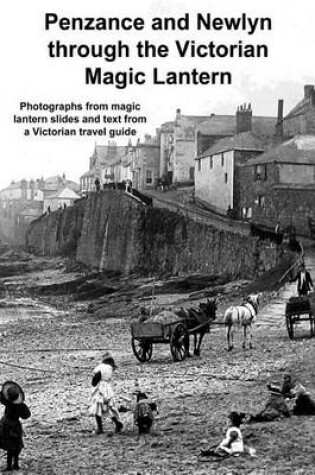 Cover of Penzance and Newlyn Through the Victorian Magic Lantern