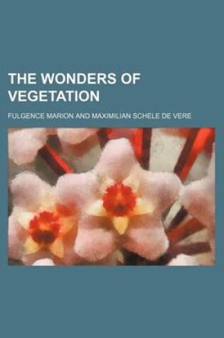 Cover of The Wonders of Vegetation