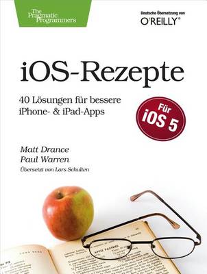 Book cover for IOS Rezepte: 40 Losungen Fur Bessere iPhone- & iPad-Apps