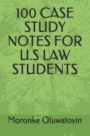 Cover of 100 Case Study Notes for U.S Law Students