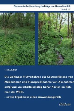 Cover of Die Göttinger Prüfverfahren zur Kosteneffizienz von Maßnahmen und Inanspruchnahme von Ausnahmen aufgrund unverhältnismäßig hoher Kosten im Rahmen der WRRL - sowie Ergebnisse eines Anwendungsfalls