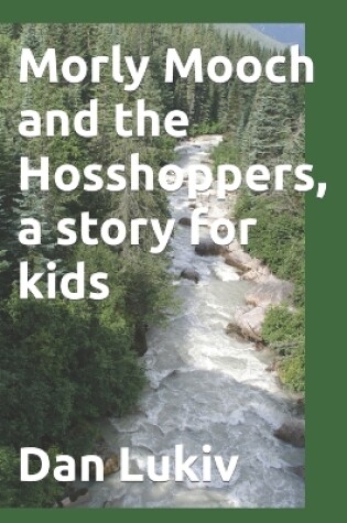 Cover of Morly Mooch and the Hosshoppers, a story for kids