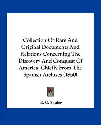 Book cover for Collection of Rare and Original Documents and Relations Concerning the Discovery and Conquest of America, Chiefly from the Spanish Archives (1860)