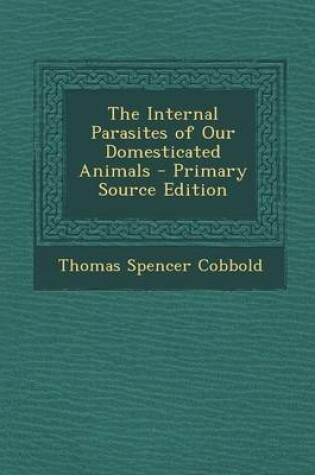 Cover of Internal Parasites of Our Domesticated Animals