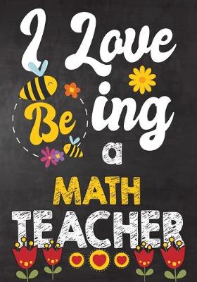 Book cover for I Love Being Math Teacher