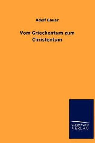 Cover of Vom Griechentum zum Christentum