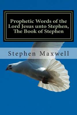 Book cover for Prophetic Words of the Lord Jesus unto Stephen, The Book of Stephen