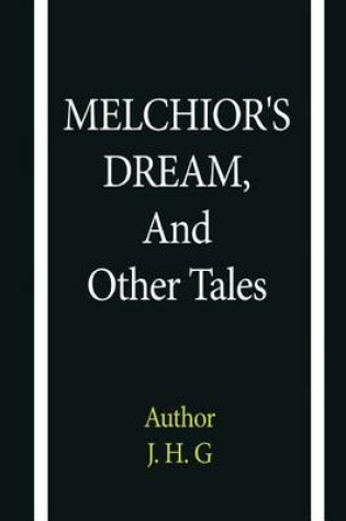 Cover of Melchior's Dream, and Other Tales