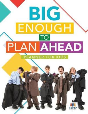 Book cover for Big Enough to Plan Ahead Planner for Kids