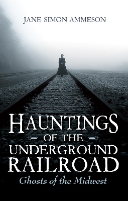 Book cover for Hauntings of the Underground Railroad