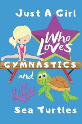 Cover of Just a Girl Who Loves Gymnastics and Sea Turtles