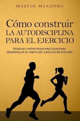 Cover of Como construir la autodisciplina para el ejercicio