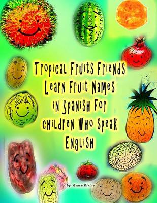 Book cover for Tropical Fruits Friends Learn Fruit Names in Spanish for children who speak English