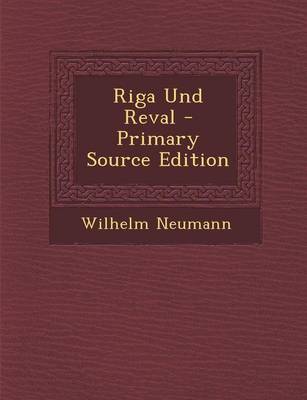 Book cover for Riga Und Reval - Primary Source Edition