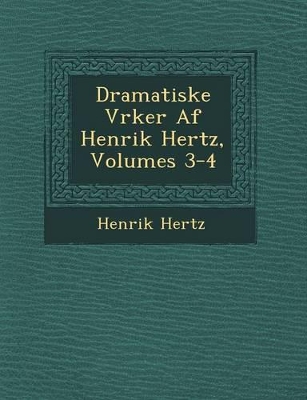 Book cover for Dramatiske V Rker AF Henrik Hertz, Volumes 3-4