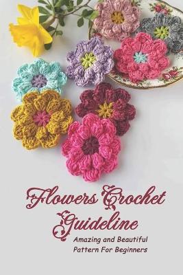 Book cover for Flowers Crochet Guideline