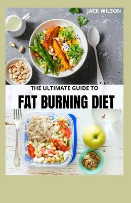 Book cover for The Ultimate Guide to Fat Burning Diet