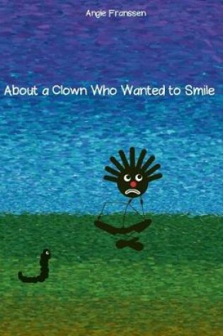 Cover of About a Clown Who Wanted to Smile