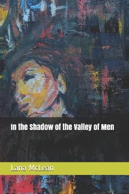 Book cover for In the Shadow of the Valley of Men