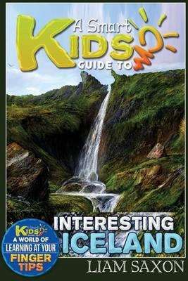 Book cover for A Smart Kids Guide to Interesting Iceland